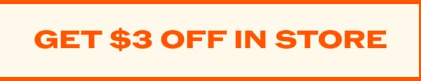 Get $3 Off In Store
