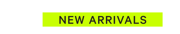 new arrivals