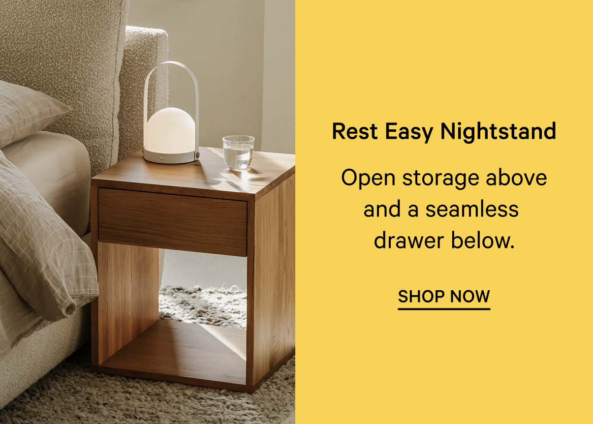 Rest Easy Nightstand | Open storage above and a seamless  drawer below. SHOP NOW