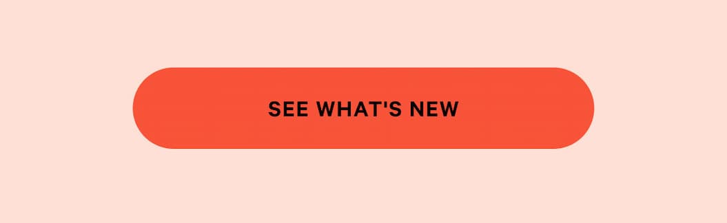 SEE WHAT'S NEW