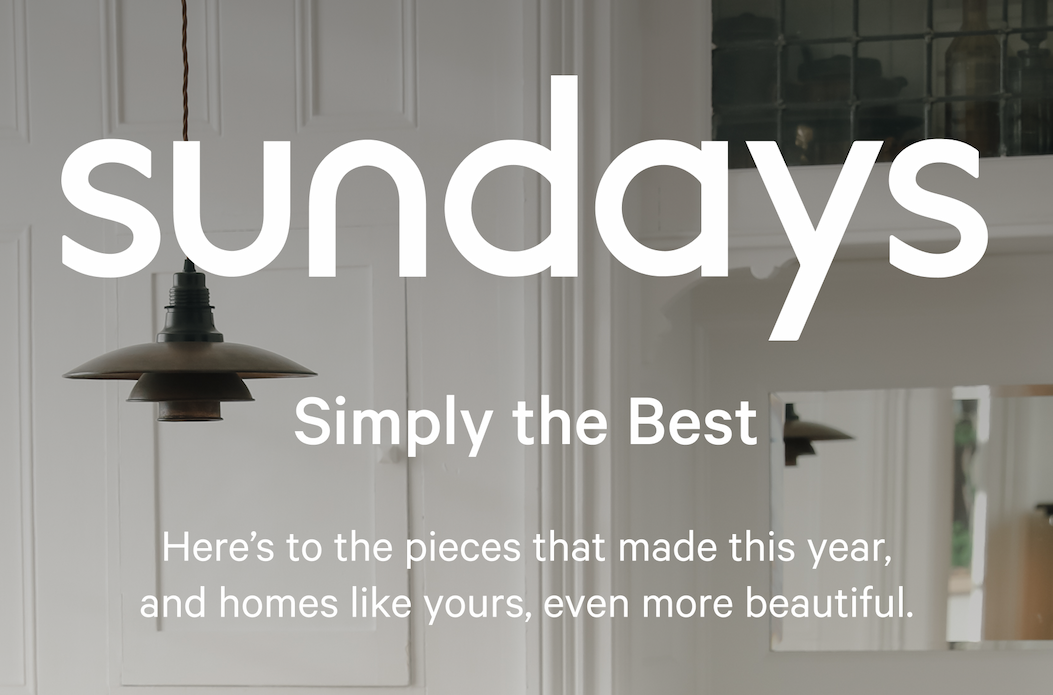 sundays | Simply the Best Here’s to the pieces that made this year, and homes like yours, even more beautiful. 