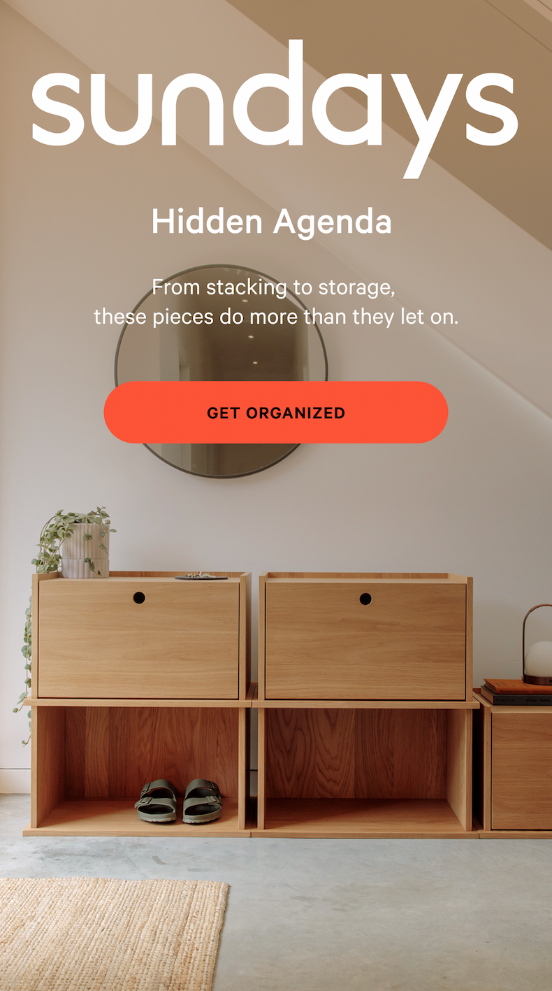 sundays |  Hidden Agenda&nbsp; From stacking to storage,  these pieces do more than they let on. [GET ORGANIZED]