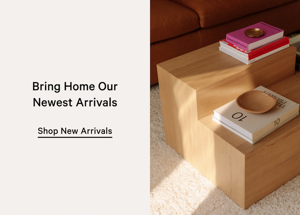 Bring Home Our Newest Arrivals [Shop New Arrivals]