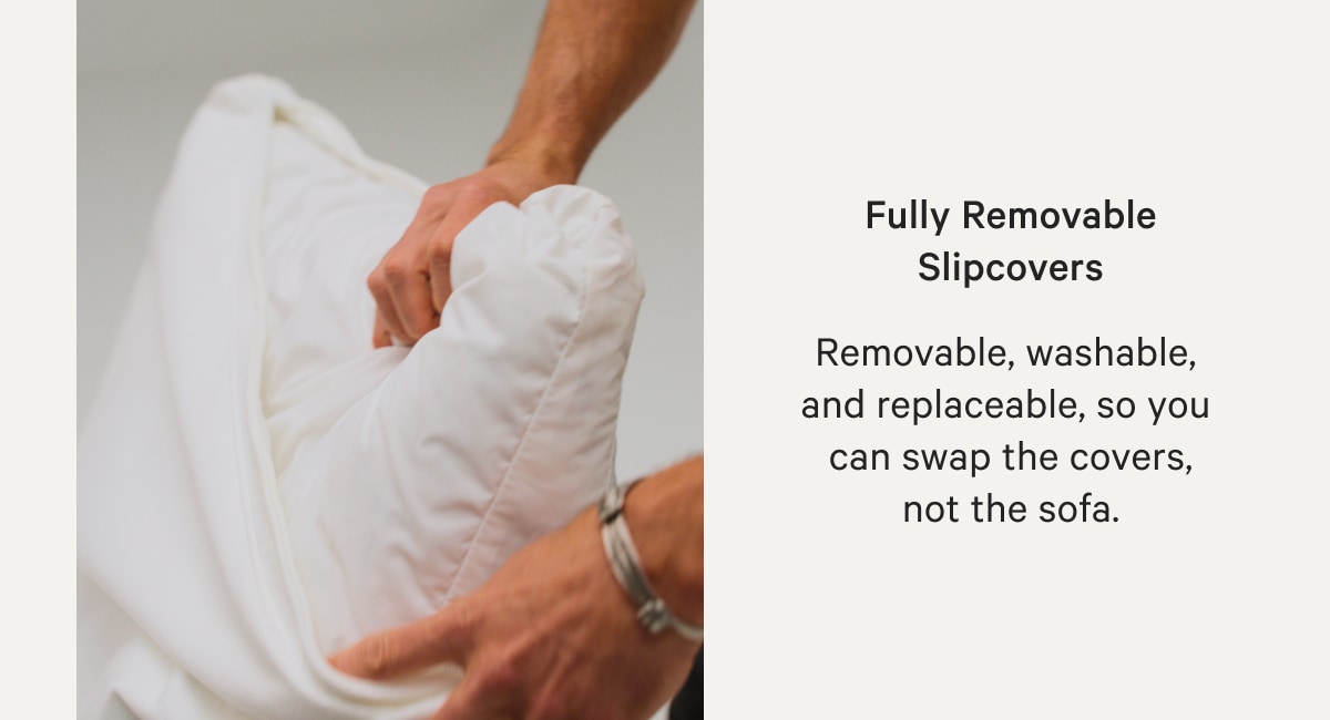 Fully Removable Slipcovers