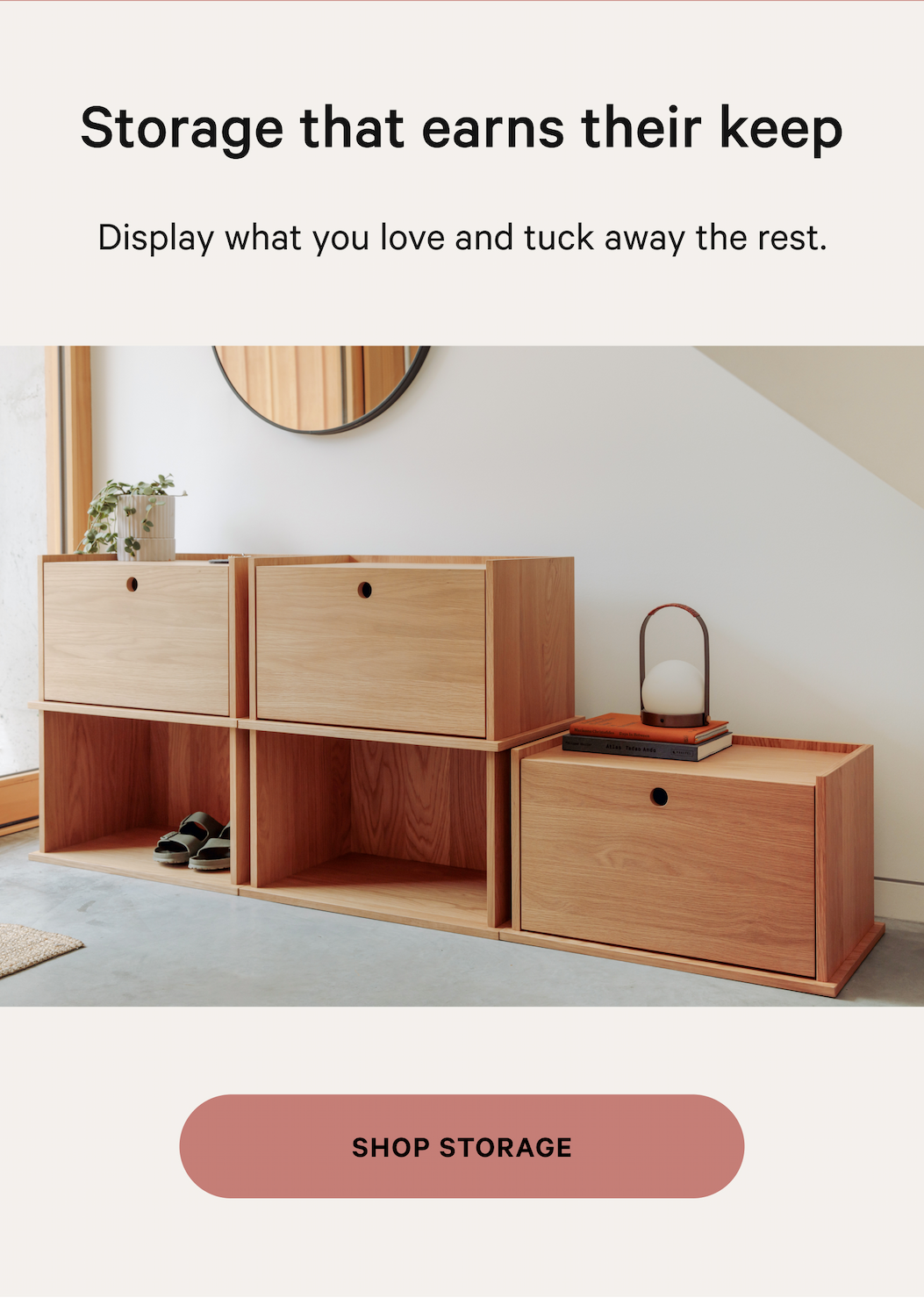 Storage that earns their keep | Discplay what you love and tuck away the rest. [SHOP STORAGE]