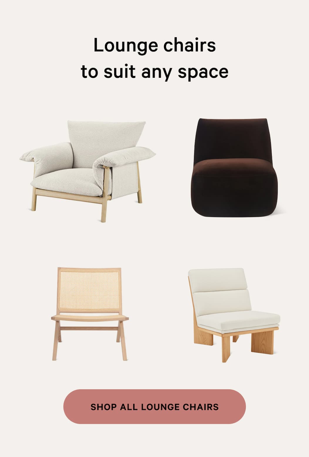 Lounge chairs to suit any space [SHOP ALL LOUNGE CHAIRS]