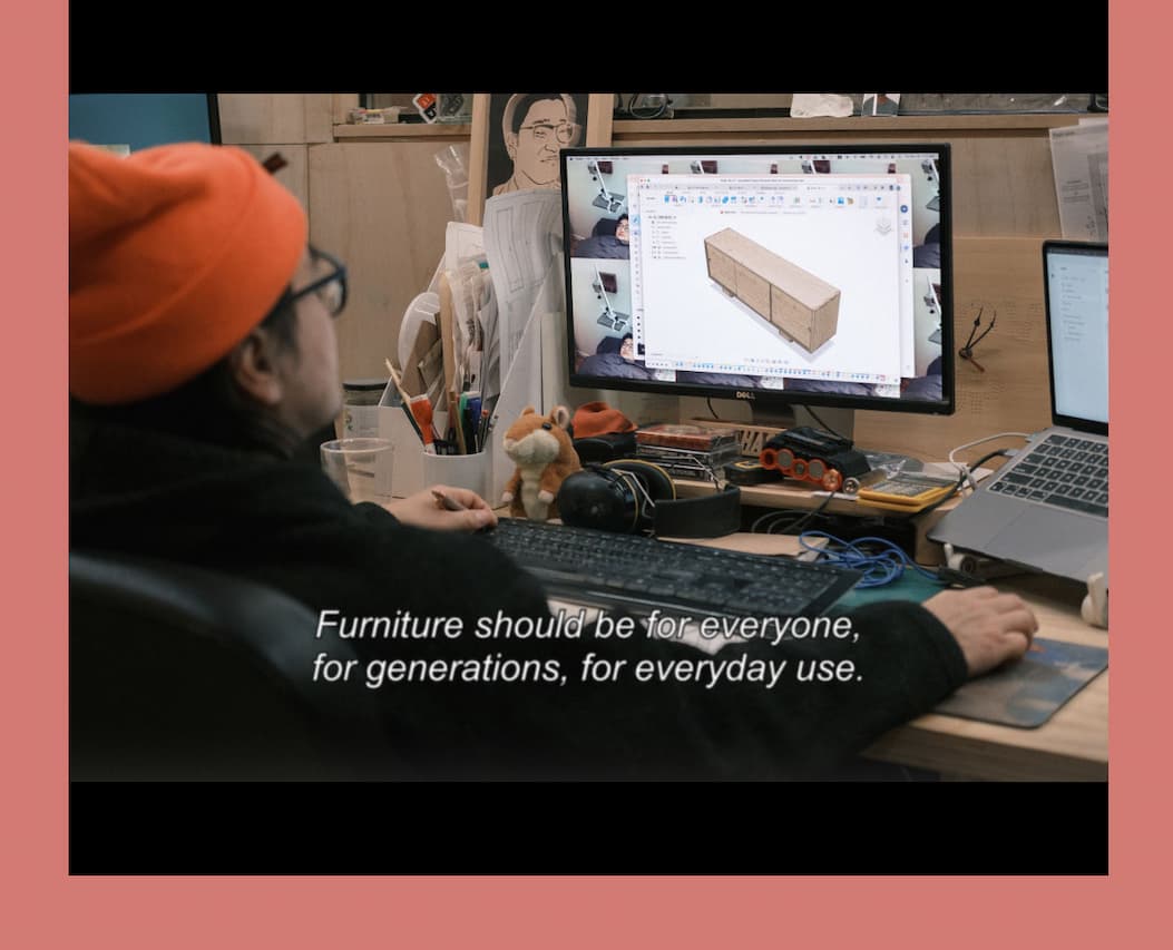 Furniture should be for everyone, for generations, for everyday use.
