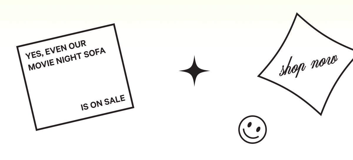 YE, EVEN OUR MOVIE NIGHT SOFA IS ON SALE