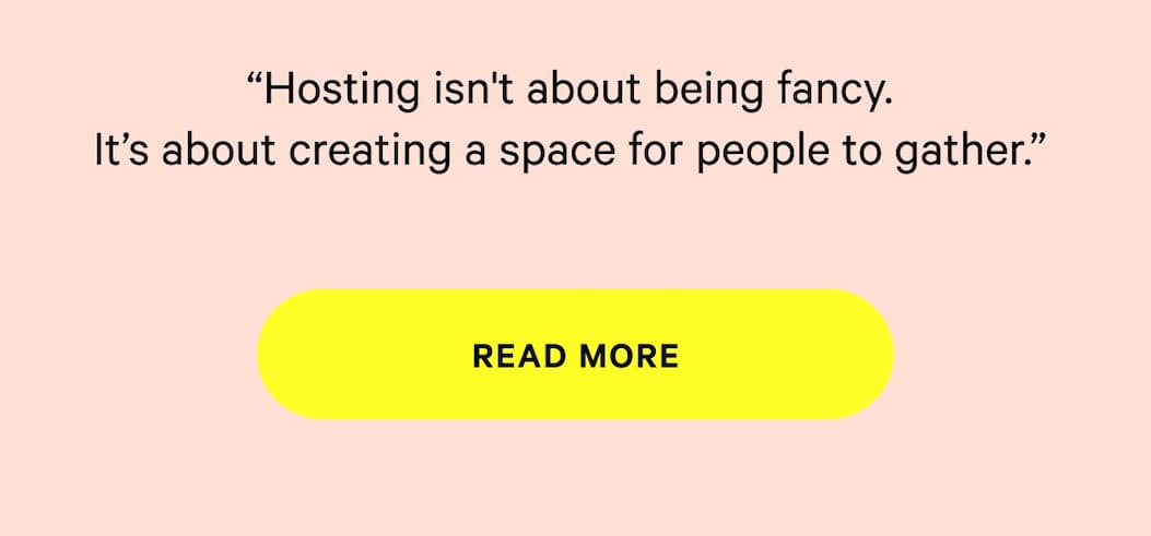 Hosting isn't about being fancy. It's about creating a space for people to gather.