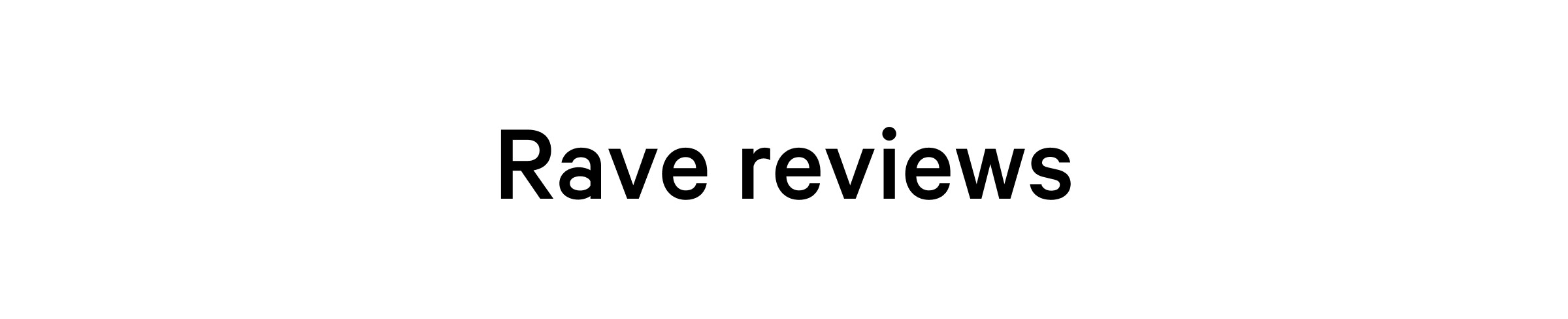 Rave Reviews