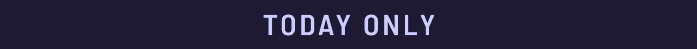 TODAY ONLY