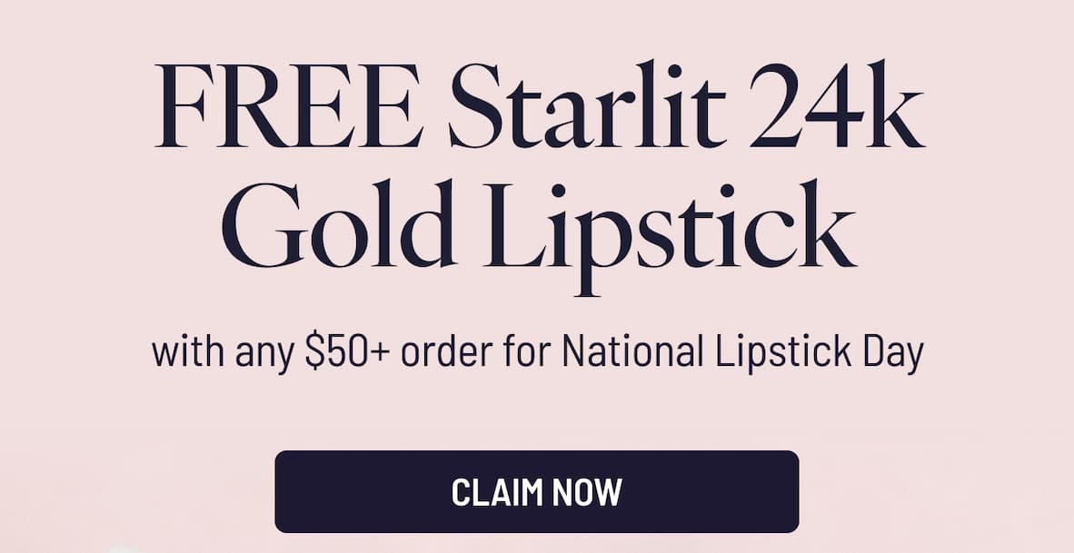 FREE Starlit 24k Gold Lipstick with any $50+ order for National Lipstick Day I CLAIM NOW