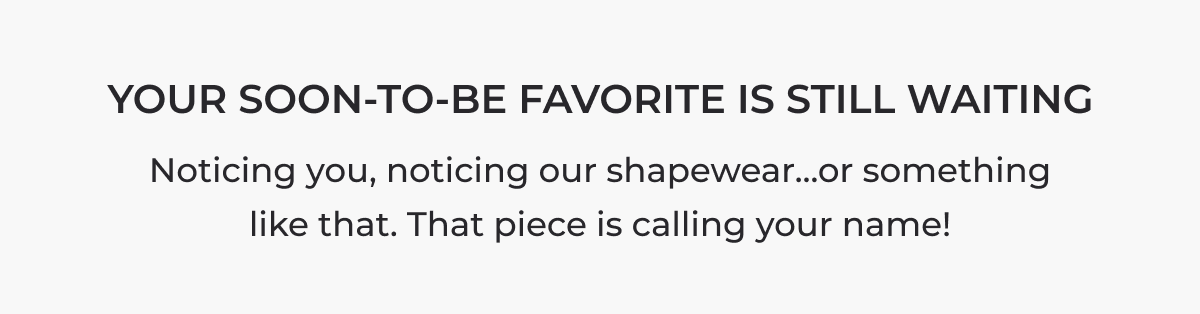 Your Soon-to-Be Favorite Is Still Waiting