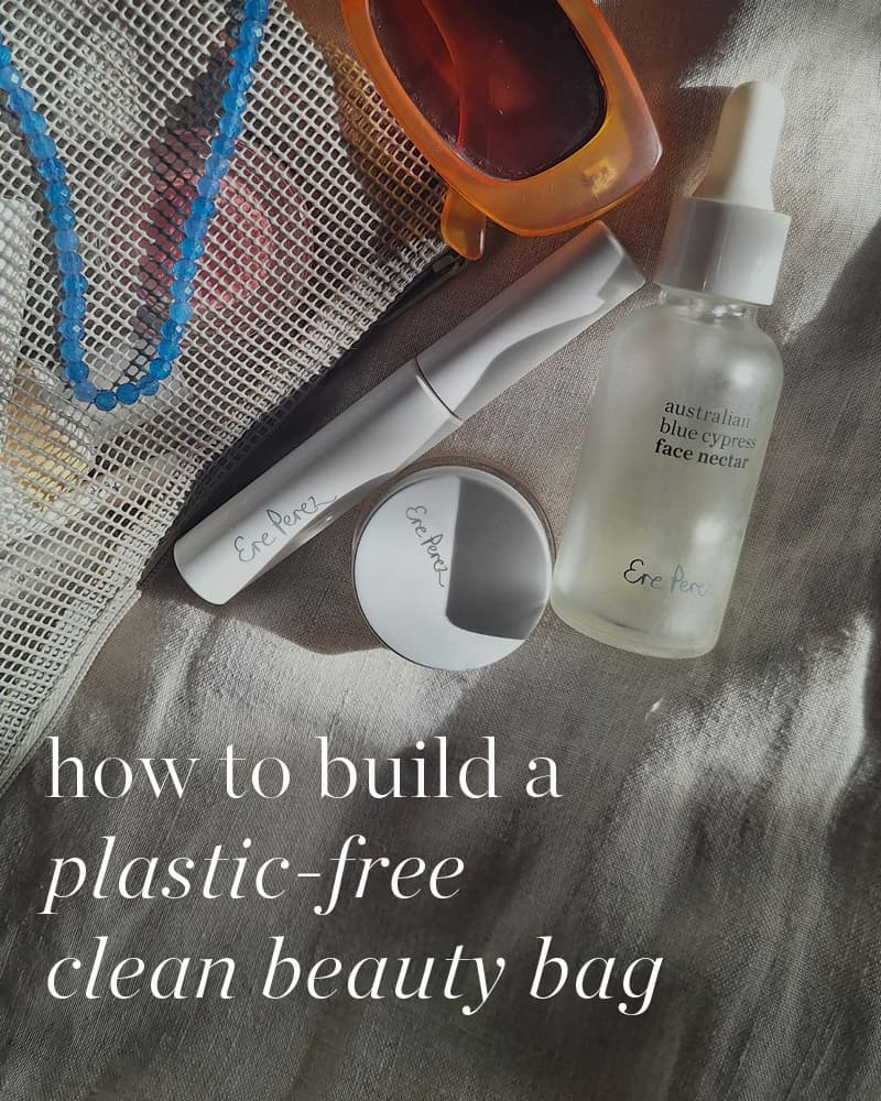 how to build a plastic-free clean beauty bag