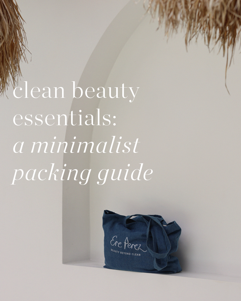 clean beauty essentials: a minimalist packing guide