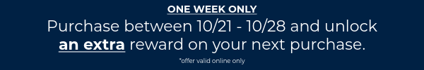 Earn an extra reward when you purchase now Earn an extra reward when you purchase now