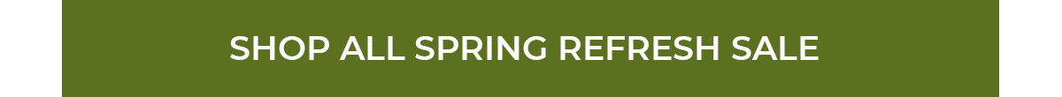 Shop All Spring Refresh Sale