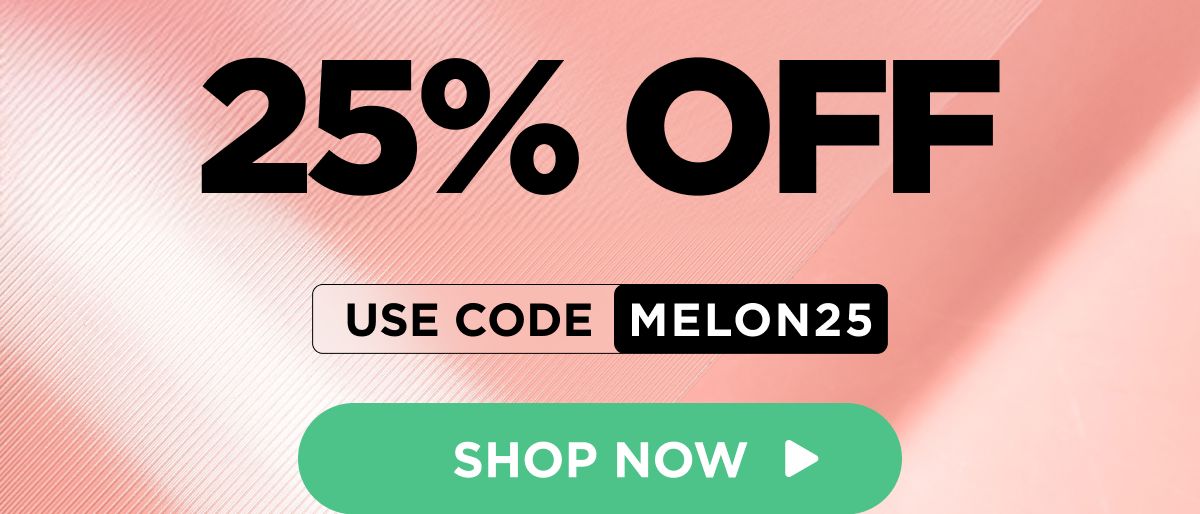 All Watermelon Products 25% OFF! Use code MELON25