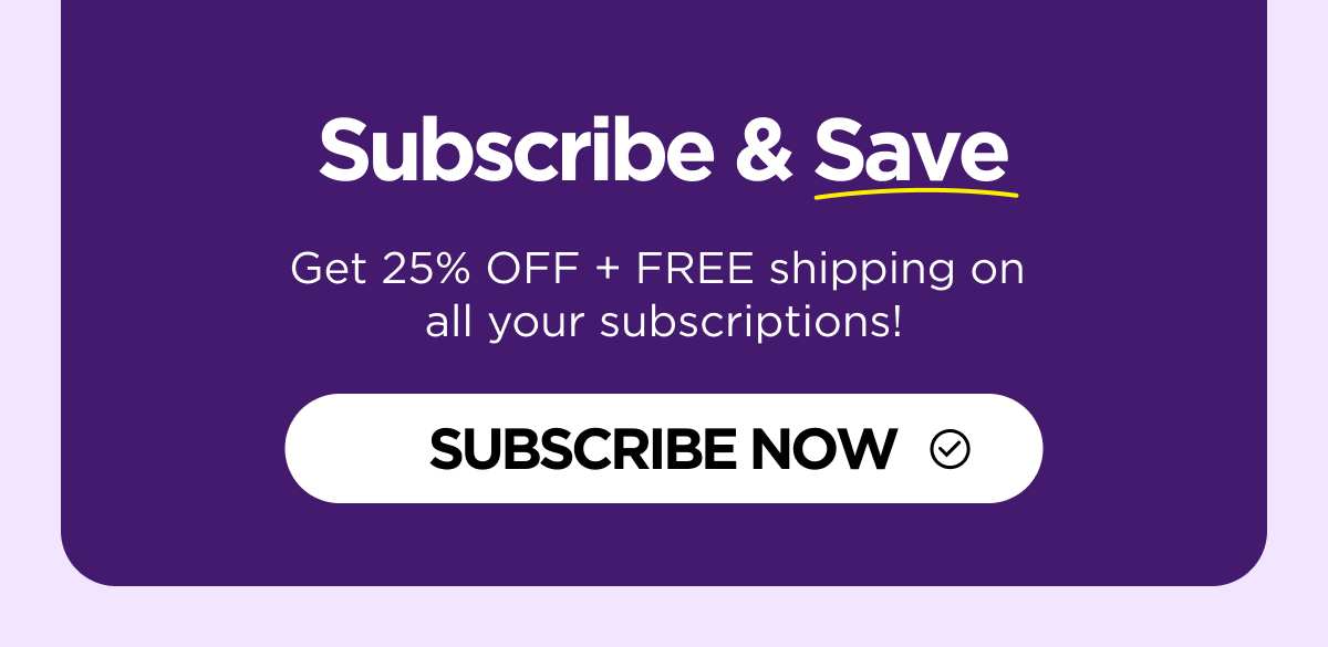 Get 25% OFF, FREE shipping & much more!