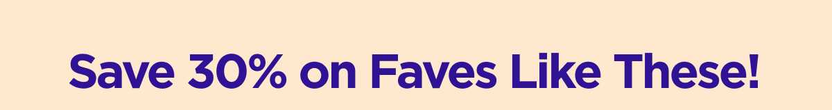 Save on Faves Like These!