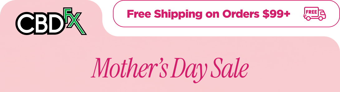 CBDfx - Free Shipping on Orders $99+!  Mother’s Day Sale