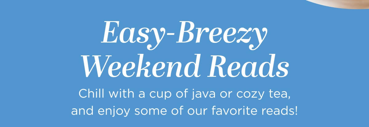 Easy-Breezy Weekend Reads