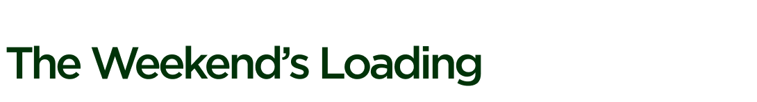 The Weekend’s Loading