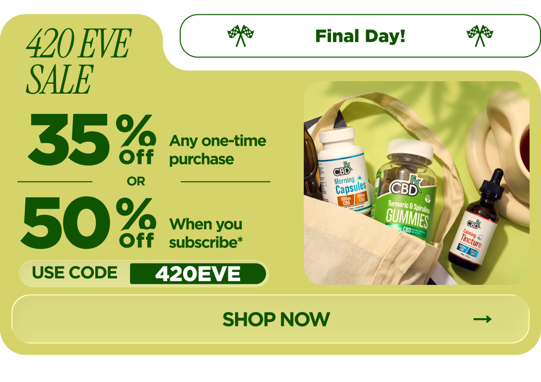 420 Eve Sale Get 35% OFF Any one-time purchase or Get 50% OFF When you subscribe* Use code 420EVE