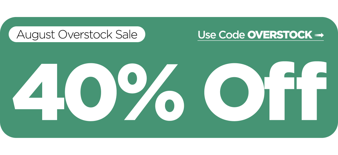 August Overstock Sale 40% OFF Everything Use code OVERSTOCK