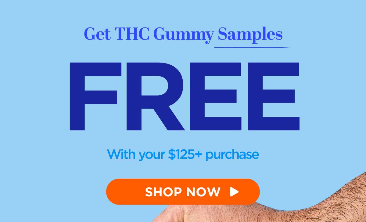 Get THC Gummy Samples FREE!  With your $125+ purchase [SHOP NOW]