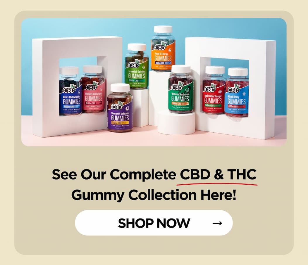 See Our Complete CBD & THC Gummy Collection Here! [SHOP NOW]