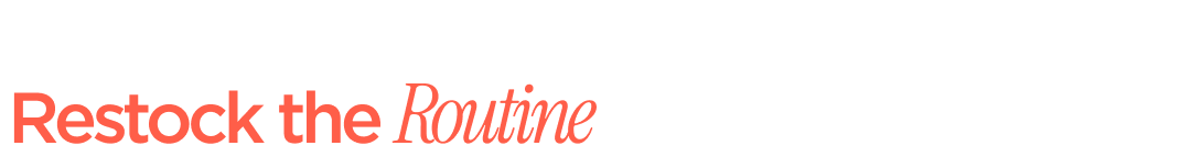 Restock the Routine