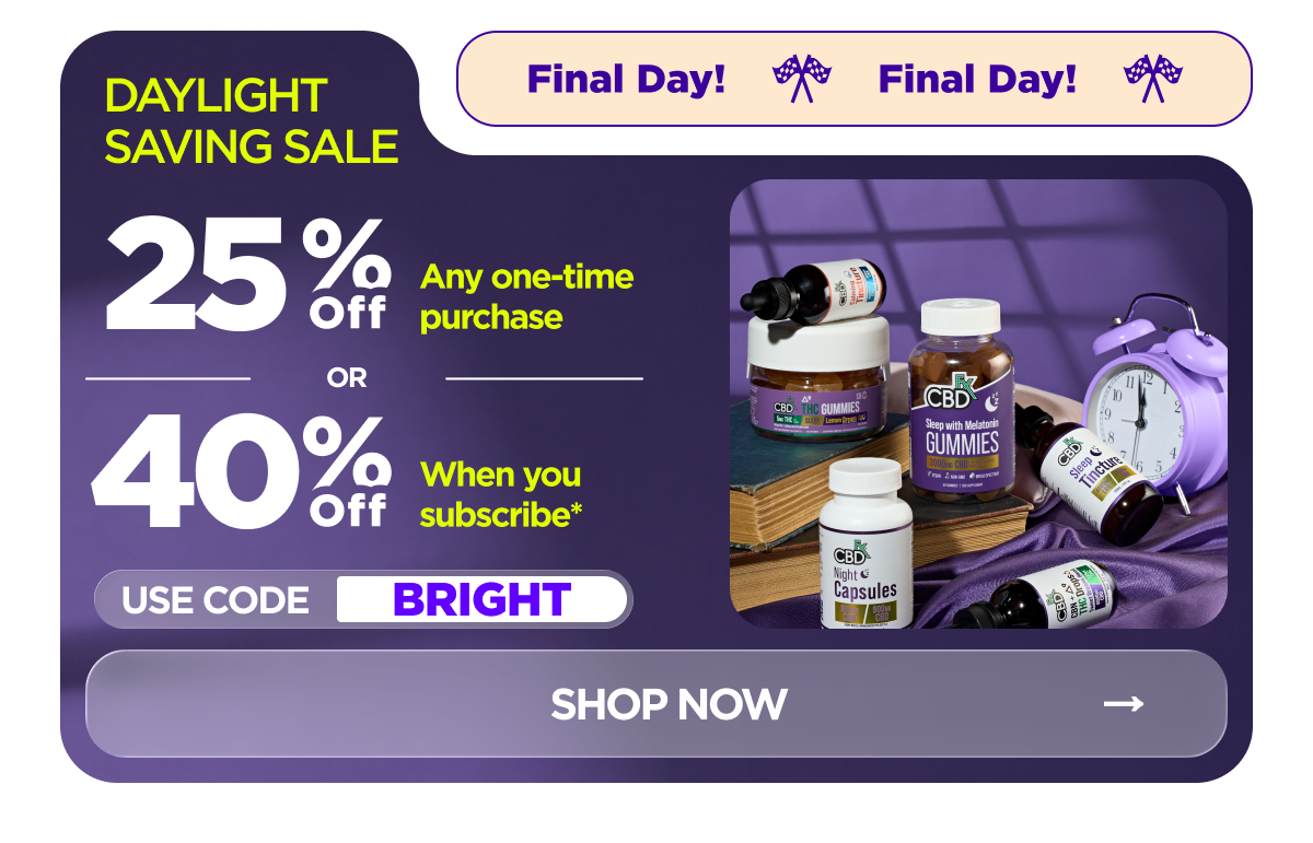 Daylight Saving Sale Get 25% OFF Any one-time purchase or Get 40% OFF When you subscribe* Use code BRIGHT