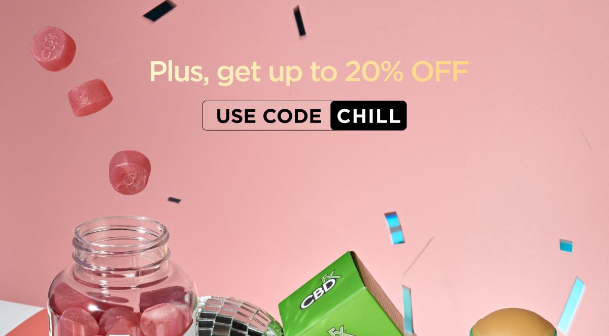 Plus, get up to 20% OFF with code CHILL!