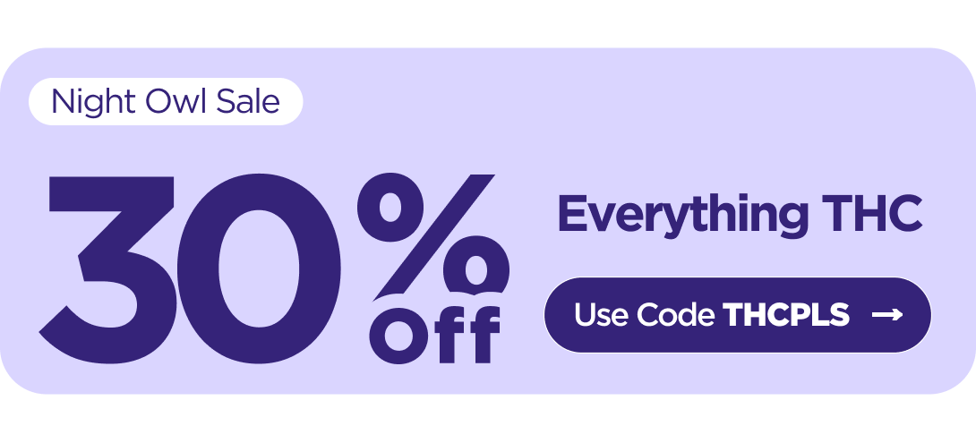 Night Owl Sale 30% OFF Everything THC Use code THCPLS