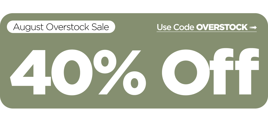 August Overstock Sale 40% OFF Everything Use code OVERSTOCK
