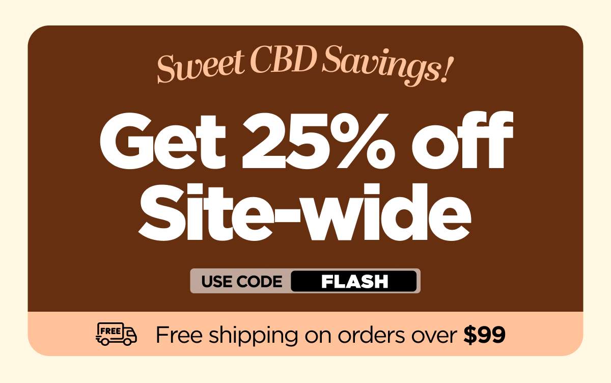 Sweet CBD Savings! Get 25% OFF Site-wide Use code FLASH