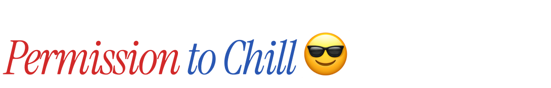Permission to Chill
