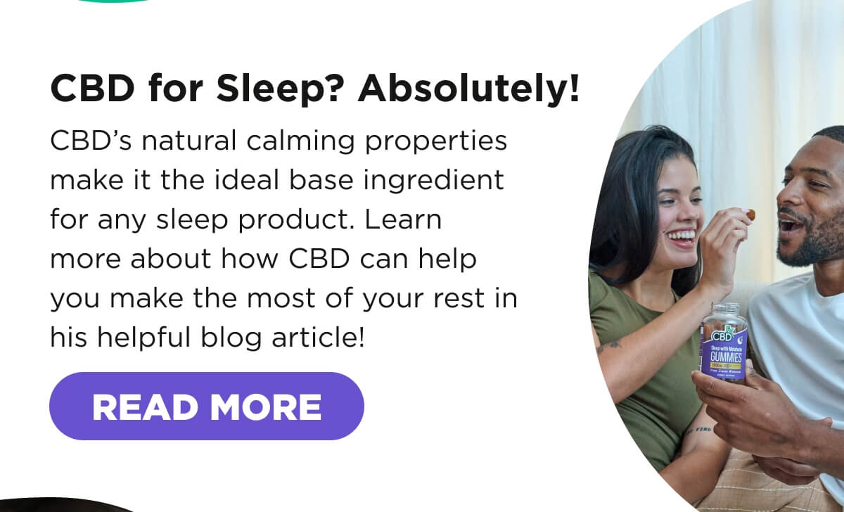 CBD for Sleep? Absolutely! CBD’s natural calming properties make it the ideal base ingredient for any sleep product. Learn more about how CBD can help you make the most of your rest in his helpful blog article! [READ MORE]