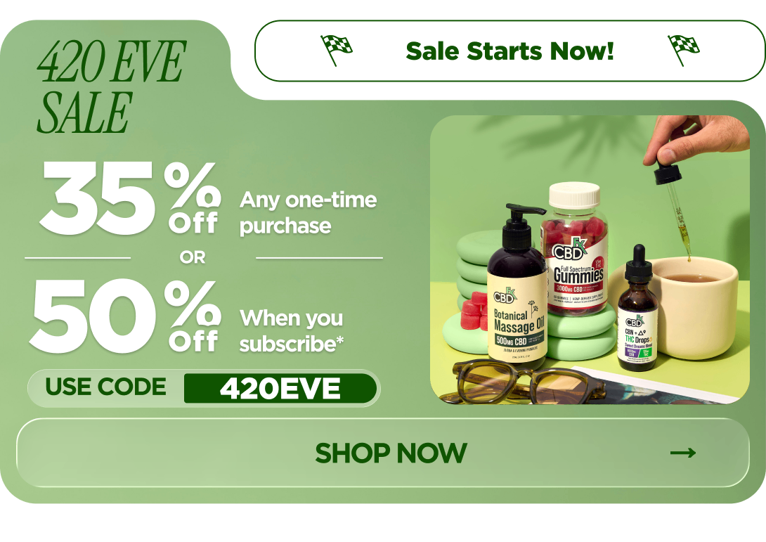 420 Eve Sale Get 35% OFF Any one-time purchase or Get 50% OFF When you subscribe* Use code 420EVE