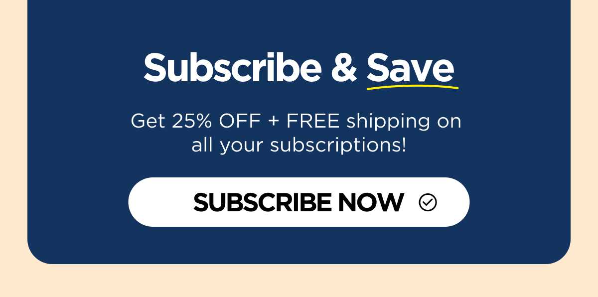 Get 25% OFF + FREE shipping on  all your CBD subscriptions for pets!