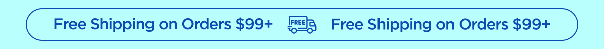 Free Shipping on Orders $99+