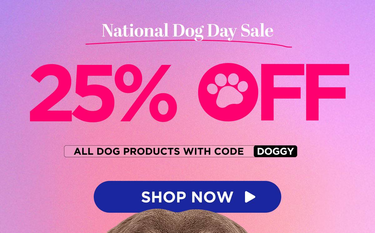 National Dog Day Sale Get 25% OFF All dog products with code DOGGY  [SHOP NOW]