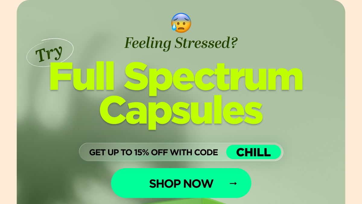 Feeling Stressed? Try CBD! Get up to 15% OFF with code CHILL