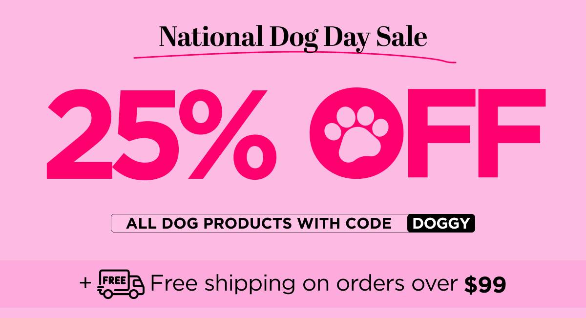 National Dog Day Sale Get 25% OFF All dog products with code DOGGY
