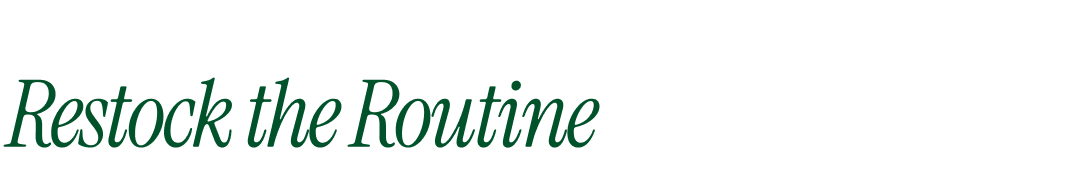 Restock the Routine