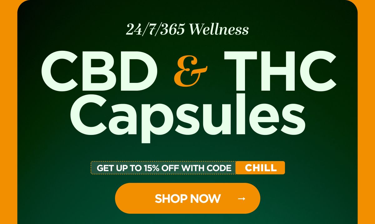 24/7/365 Wellness! CBD & THC Capsules. Get up to 15% OFF with code CHILL!