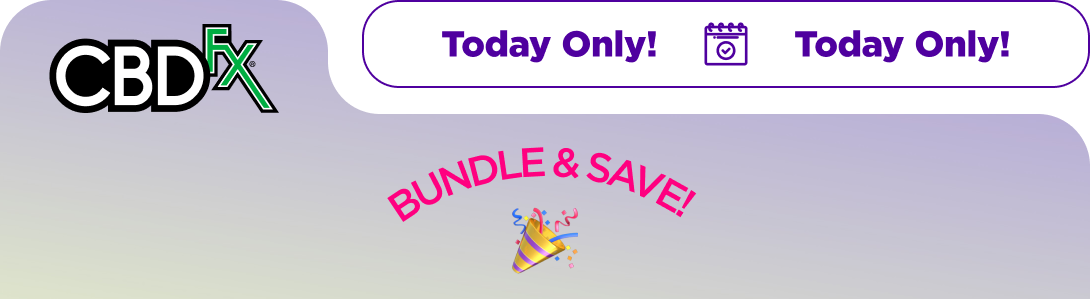 CBDfx - Today Only!  Bundle & Save! 20% OFF 2 Items or 30% OFF 3+ Items