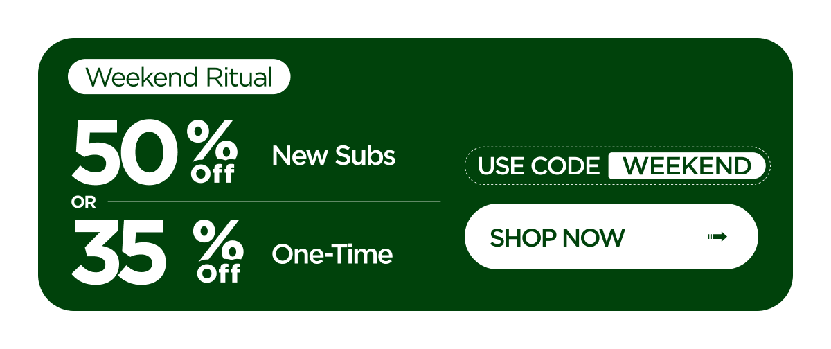Weekend Sale | 50% off new subs OR 35% off one-time