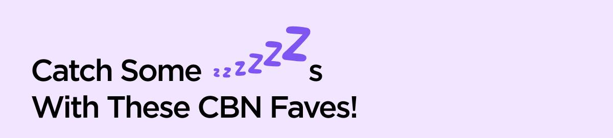 Catch Some ZZZs, With These CBN Faves!